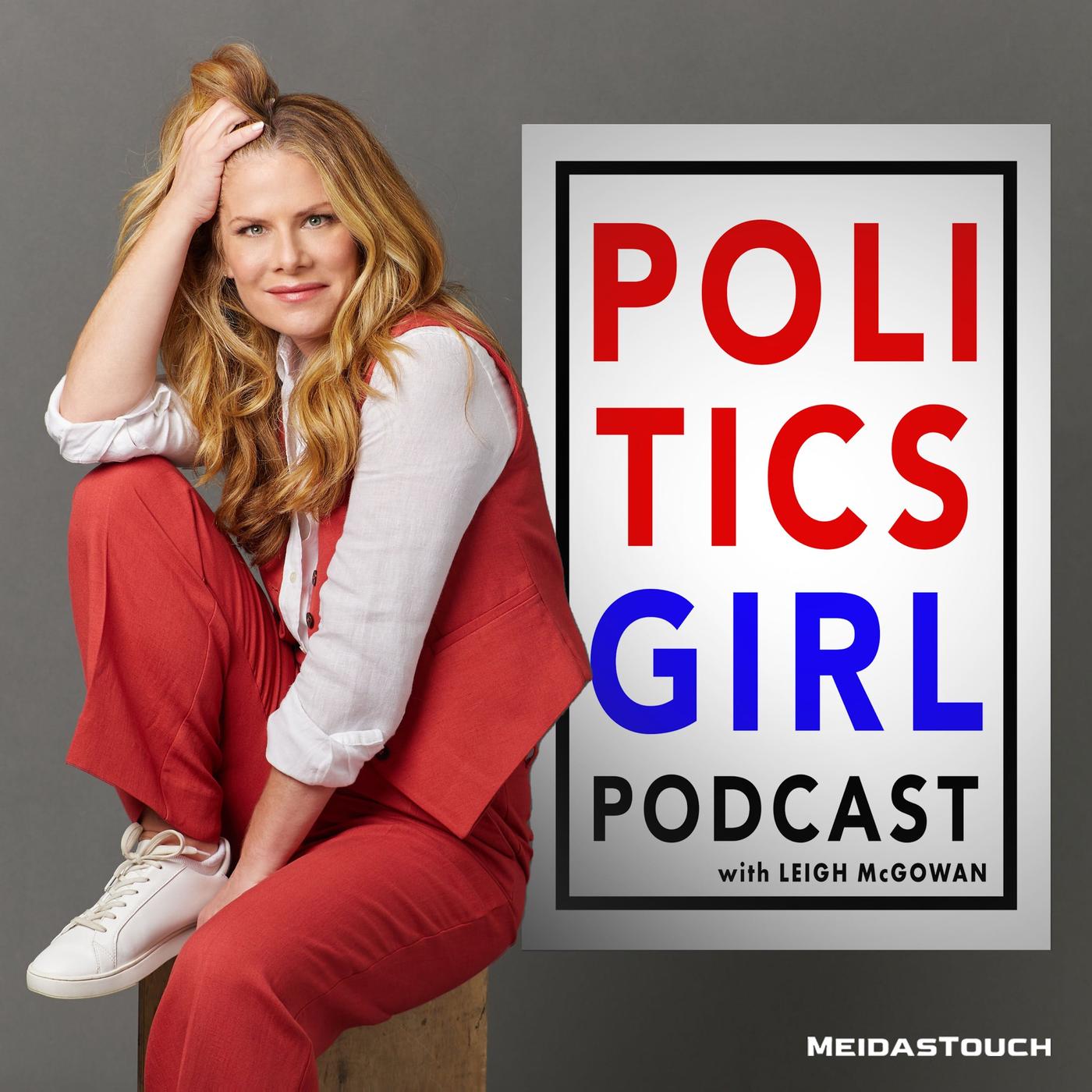 The PoliticsGirl Podcast - Meidas Media Network, Leigh McGowan | Listen ...