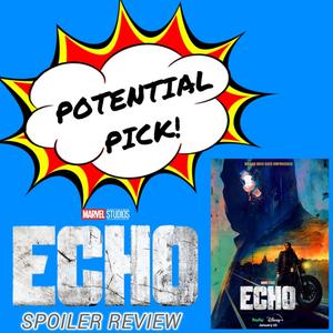 Potential Pick - Echo (Series) Spoiler Review