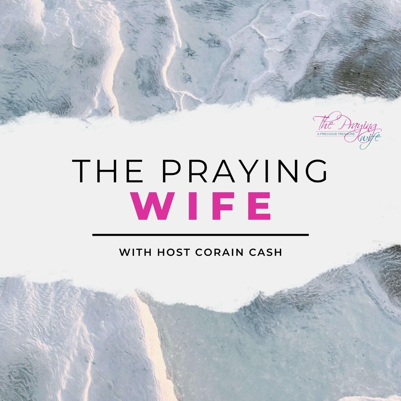 The Praying Wife (podcast) - Corain Cash | Listen Notes