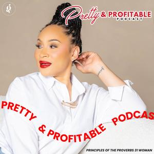 The Pretty & Profitable Podcast