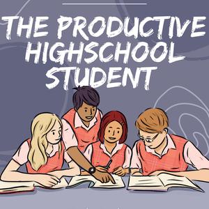 The Productive High School Student 