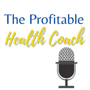 The Profitable Health Coach