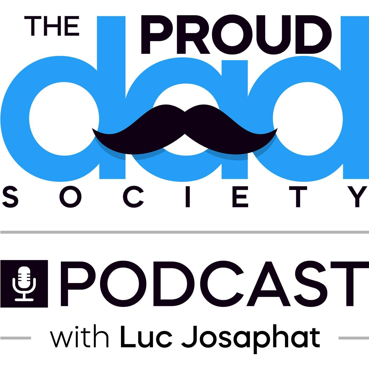 The Proud Dad Society Podcast - Luc Josaphat | Listen Notes