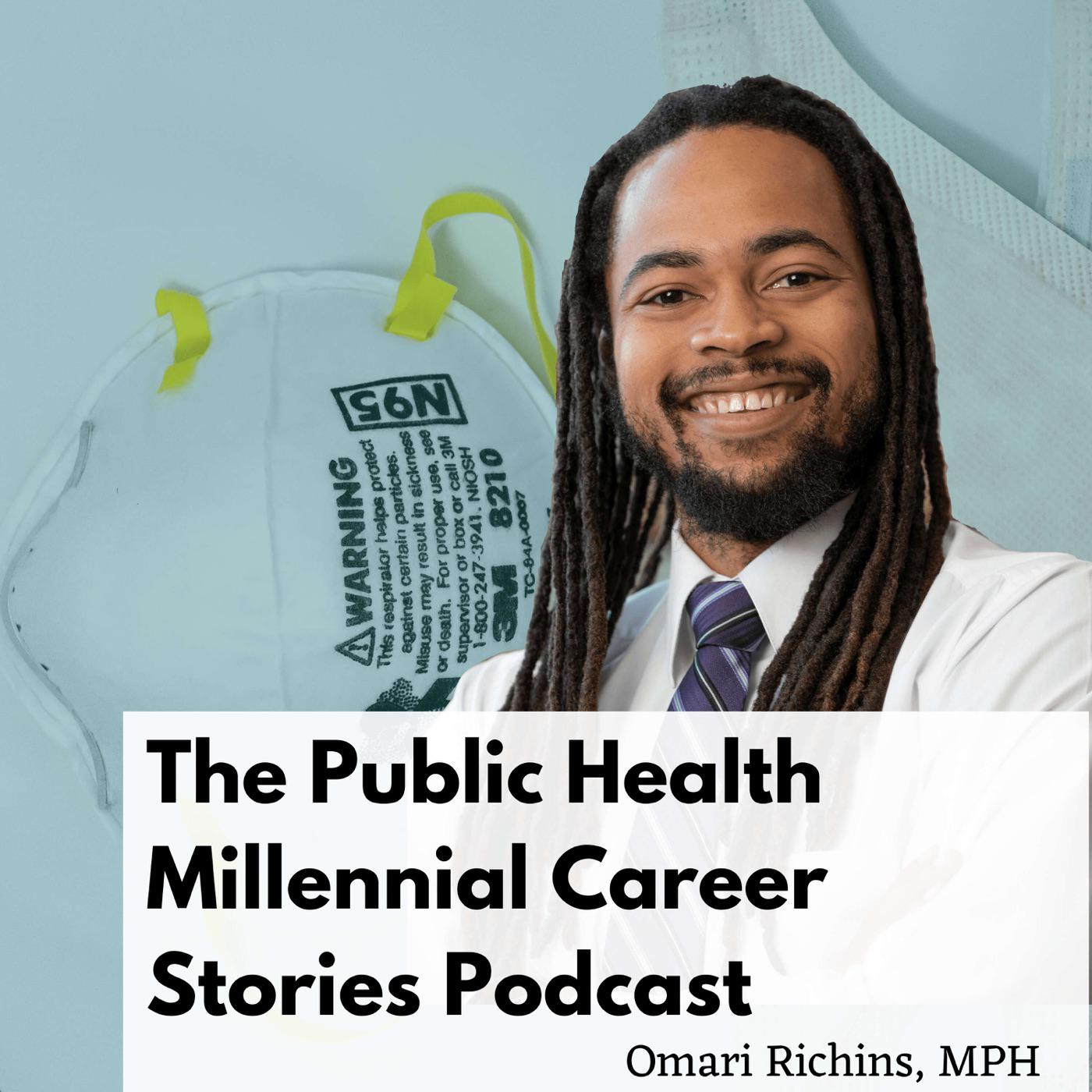 Public Health Careers podcast Omari Richins MPH Listen Notes