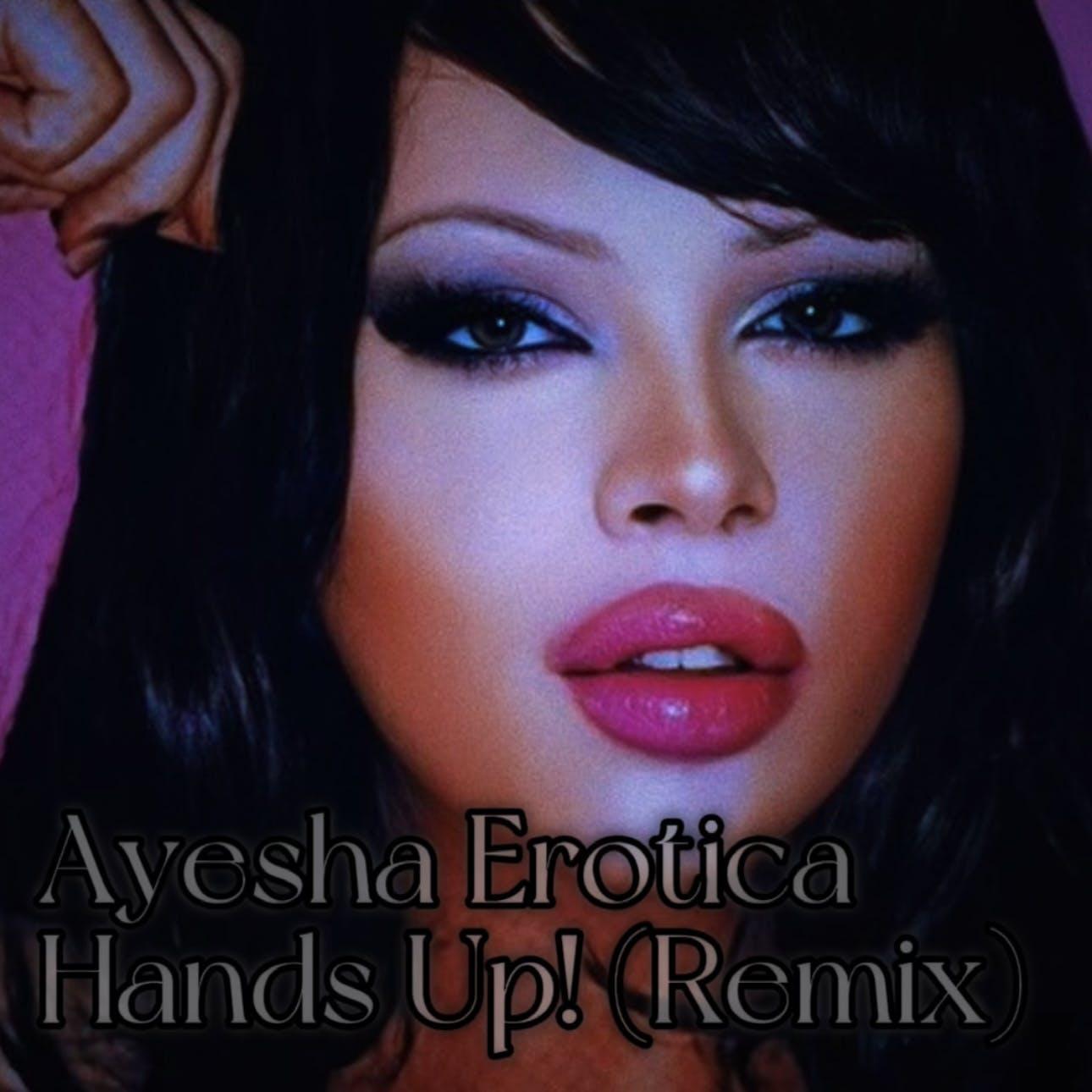 Ayesha Erotica - Hands Up! (Remix) - The Pulse Of The Planet (podcast) |  Listen Notes