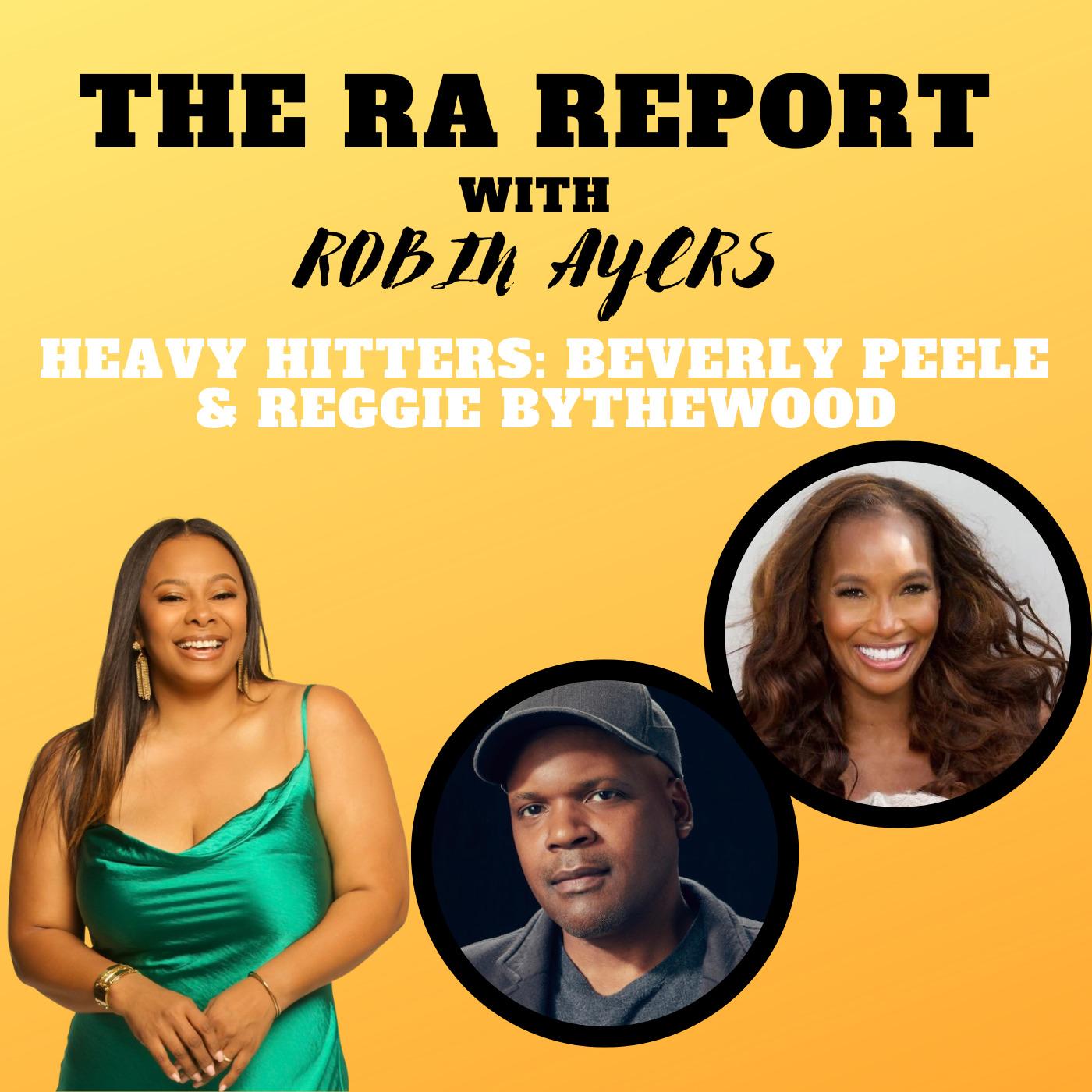 Heavy Hitters: Beverly Peele & Reggie Bythewood - The RA Report with ...