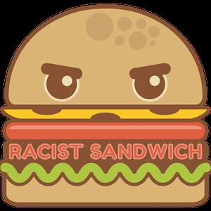 The Racist Sandwich Podcast