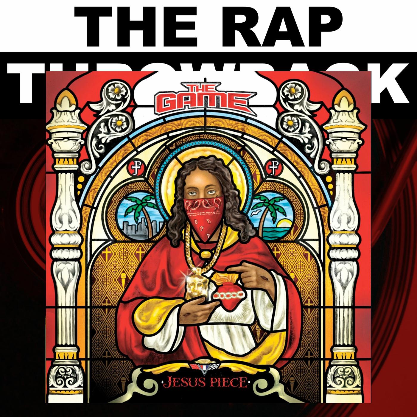 The Game Jesus Piece (Deluxe) The Rap Throwback (podcast) Listen Notes