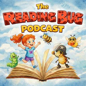 The Reading Bug Podcast - Original Adventures, Bedtime Stories and Music for Kids