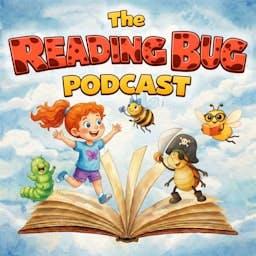 The Reading Bug Podcast - Original Adventures, Bedtime Stories and Music for Kids