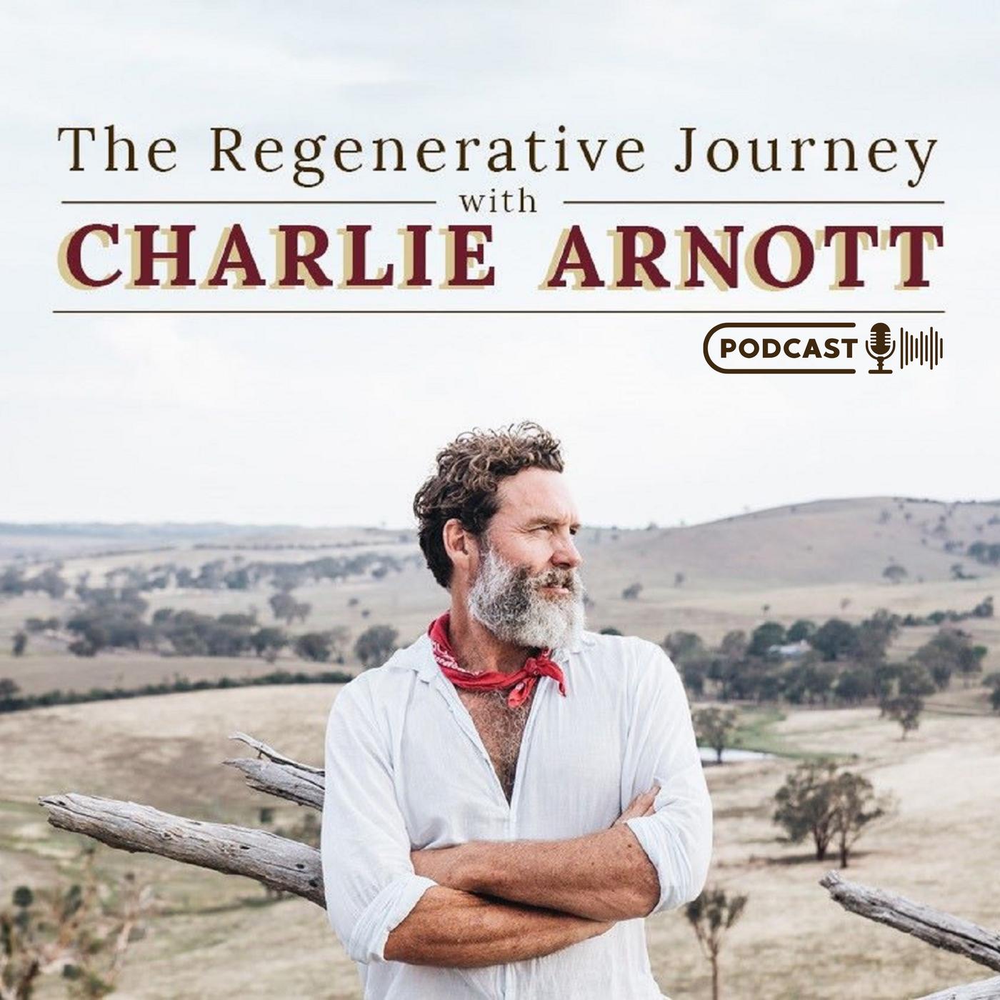 The Regenerative Journey with Charlie Arnott