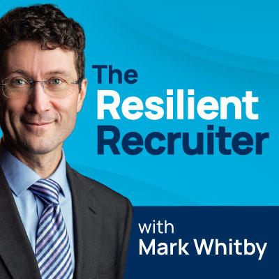 The Resilient Recruiter (podcast) - Recruitment Coach Mark Whitby 