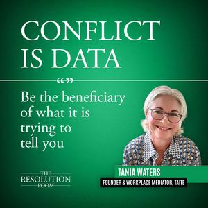Conflict is Data, Benefit from it: Workplace Mediation with Tania Waters