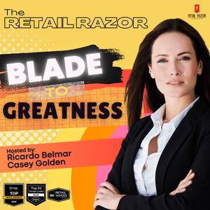 The Retail Razor: Blade to Greatness Podcast