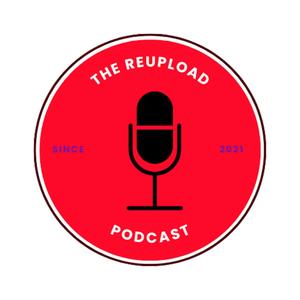 The Reupload Podcast