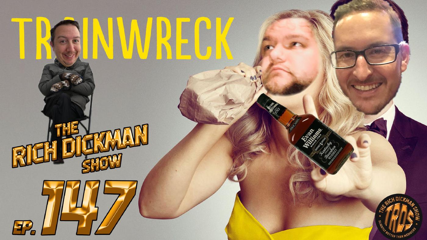 Episode 147 - Trainwreck - The Rich Dickman Show (podcast) | Listen Notes