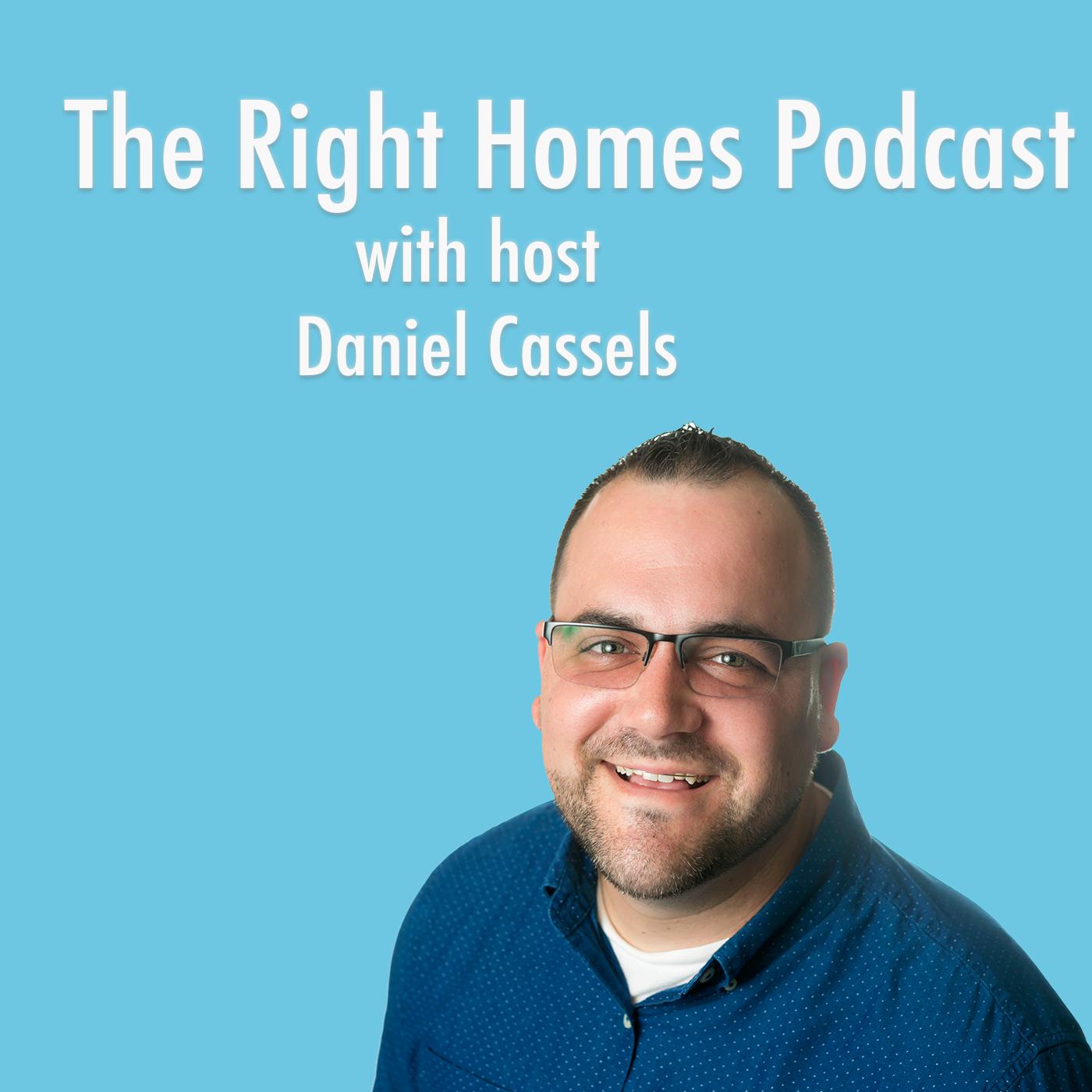 The Right Homes Podcast Daniel Cassels Listen Notes