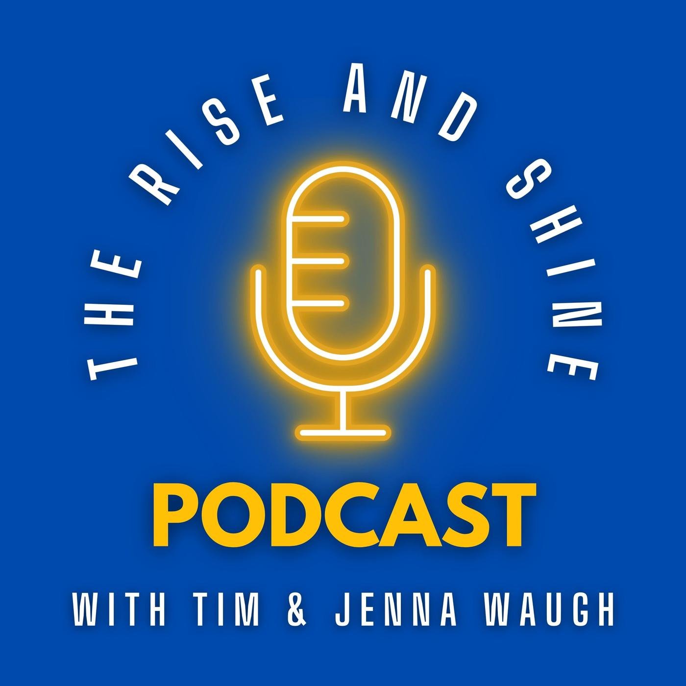 The Rise and Shine Podcast - Tim and Jenna Waugh | Listen Notes