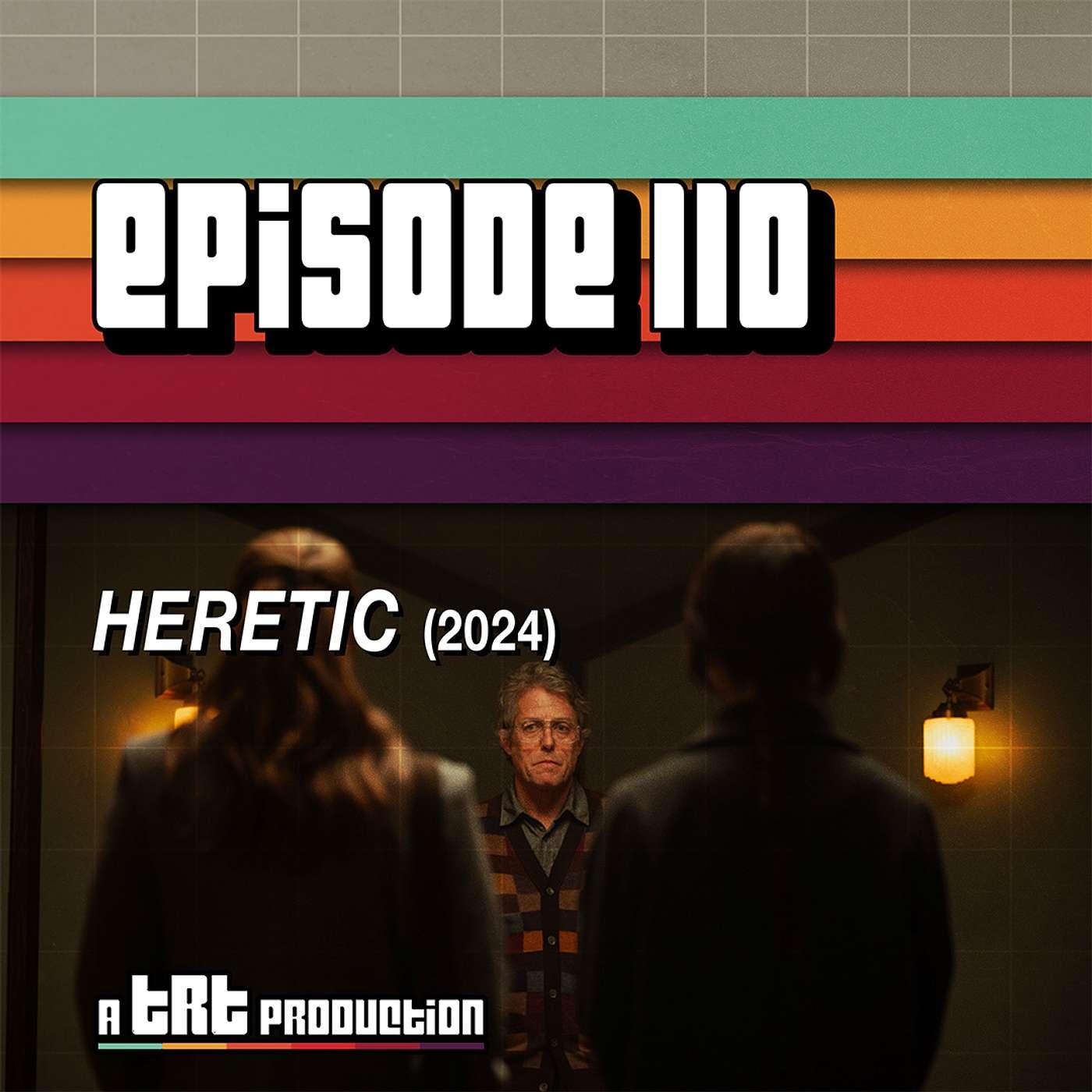 EP 110 Heretic (2024) The Rolling Tape (podcast) Listen Notes