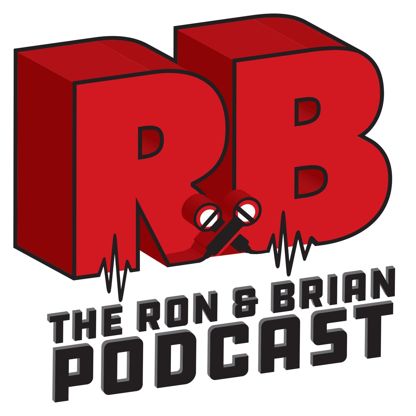 The Ron and Brian Podcast - Ron & Brian | Listen Notes