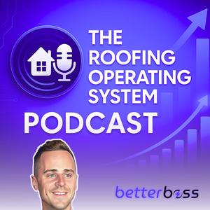 The Roofing Operating System Podcast:  America’s Top-Rated Podcast for Roofing Software & Scalable Growth