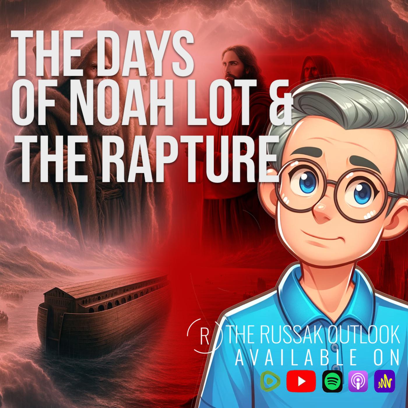 The Days of Noah, Lot & the - The Russak Outlook (podcast) | Listen Notes