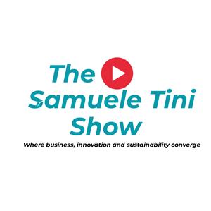 The Samuele Tini Show - where business, innovation, and sustainability converge