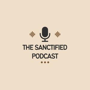 The Sanctified Podcast