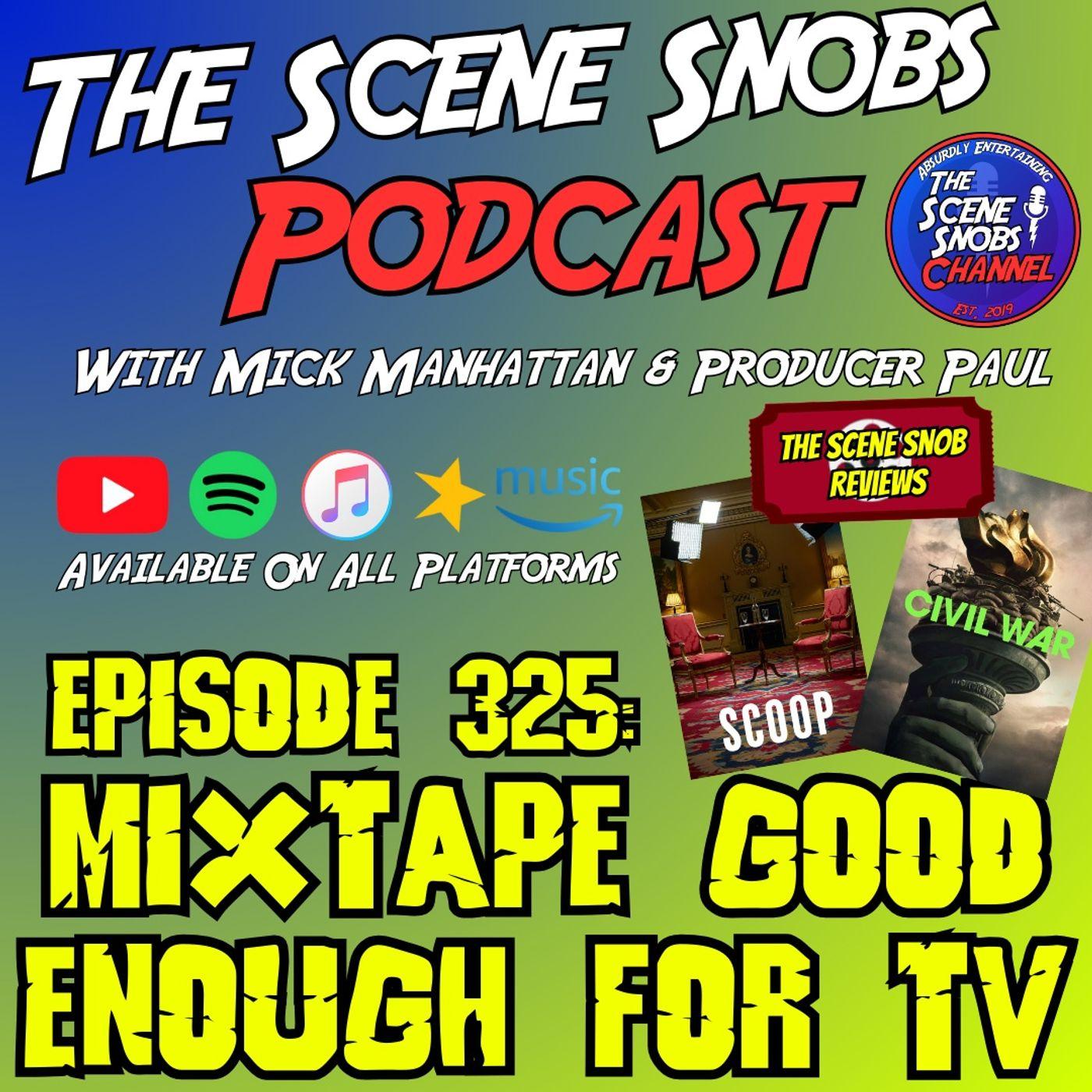 The Scene Snobs Podcast - Mixtape Good Enough For TV | Listen Notes