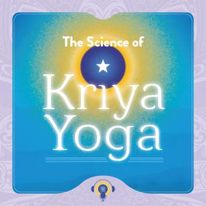 The Science of Kriya Yoga