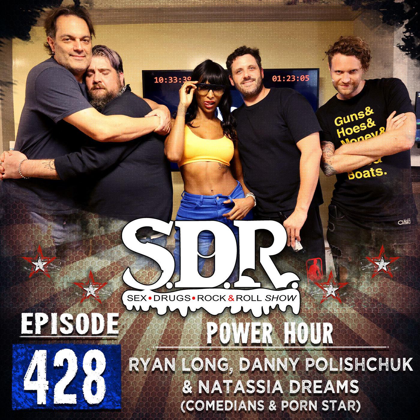 Ryan Long, Danny Polishchuk And Natassia Dreams (Comedians and Porn Star) -  Power Hour | Listen Notes