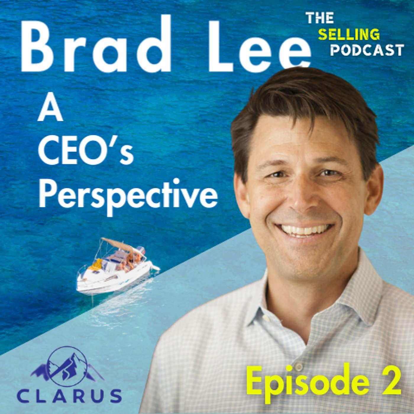 Brad Lee - A CEO's Perspective - Episode 2 - The Selling Podcast ...