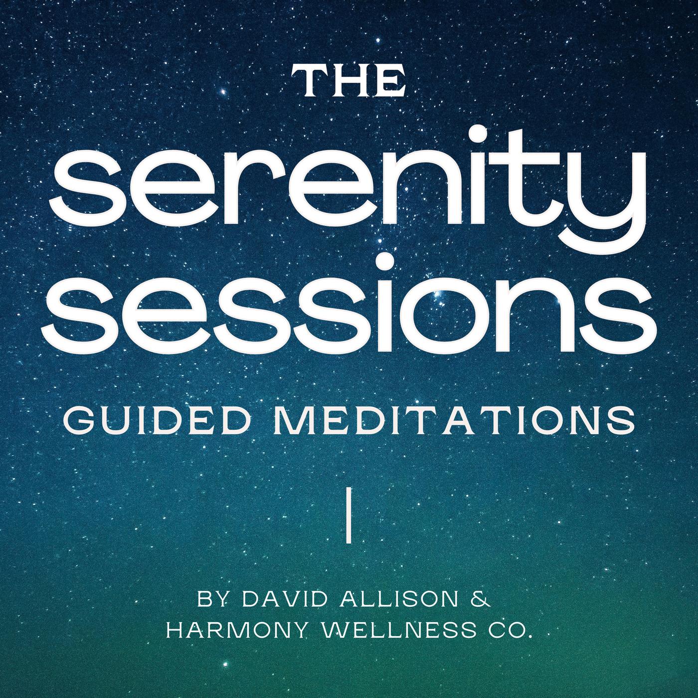 The Serenity Sessions - Guided Meditation (podcast) - Harmony Wellness ...