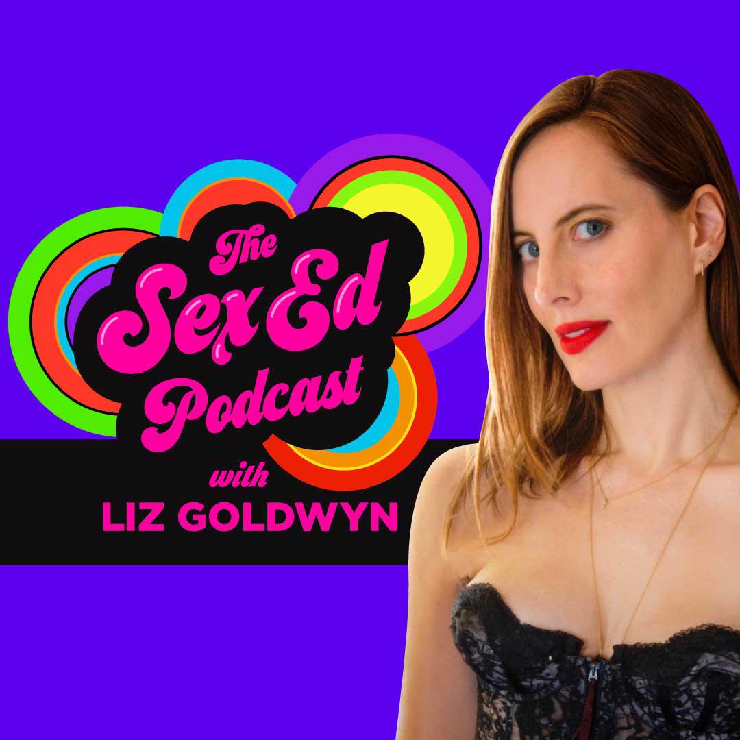 The Sex Ed (podcast) - Liz Goldwyn | Listen Notes