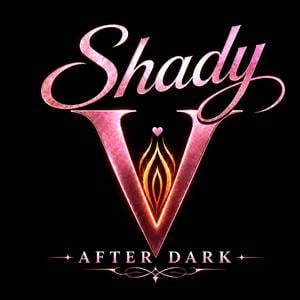 The Shady V Experience After Dark