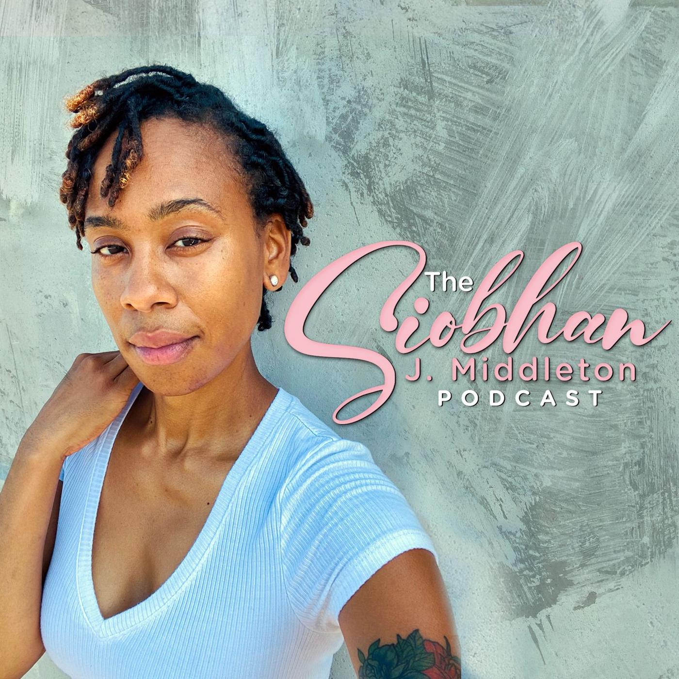 The Siobhan J. Middleton Podcast