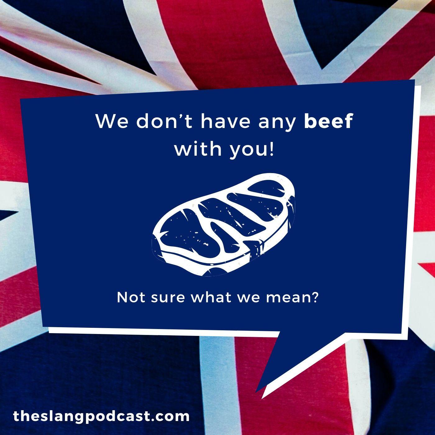 Beef What Does Beef Mean In British Slang The Slang Podcast 