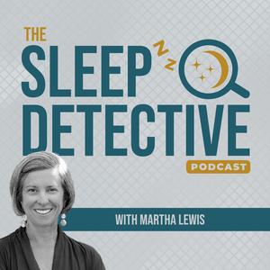 The Sleep Detective podcast: why you can't sleep and how to fix it