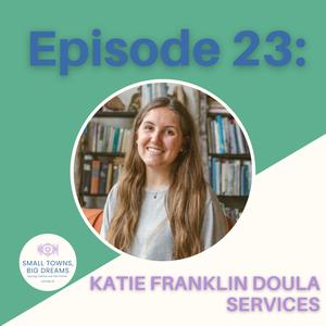 23 - Katie Franklin Doula Services - The Small Towns, Big Dreams ...