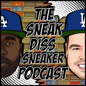 The Sneak Diss Sneaker Podcast