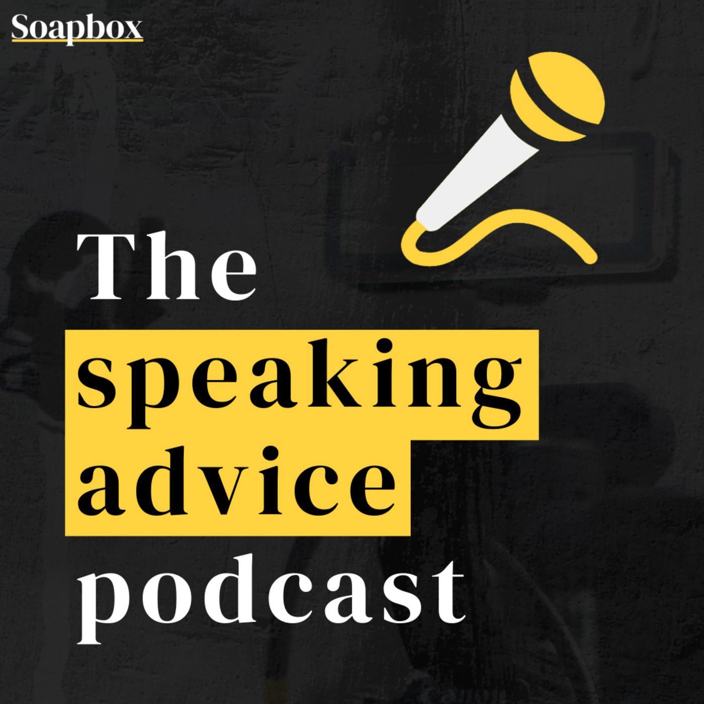 The Speaking Advice Podcast, (by Soapboxvideo.co)