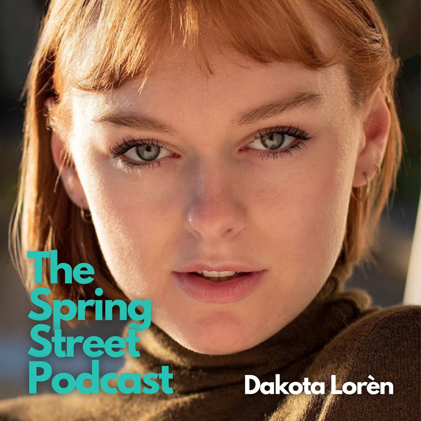 45 - Dakota Lorèn - Acting & Artistry - The Spring Street Podcast ...