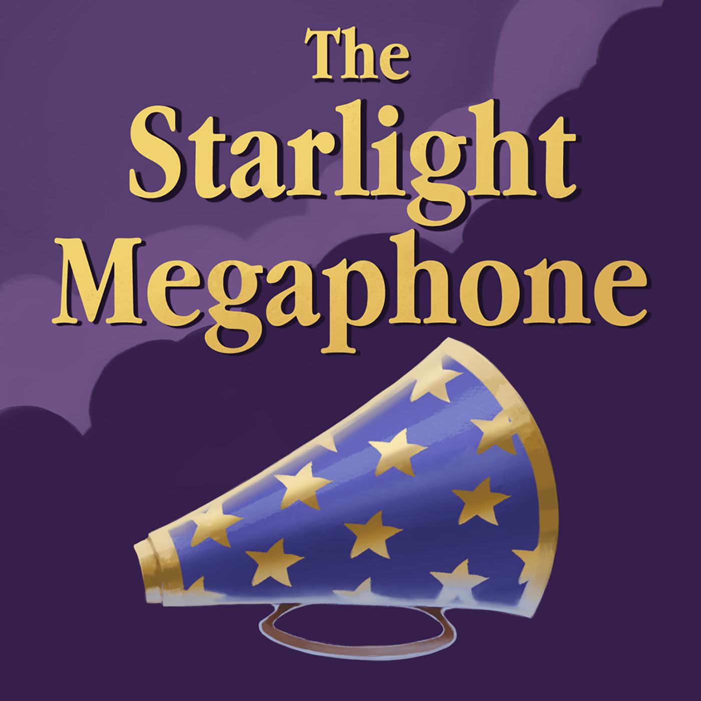 The Starlight Megaphone (podcast) Listen Notes