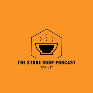 The Stone Soup Podcast