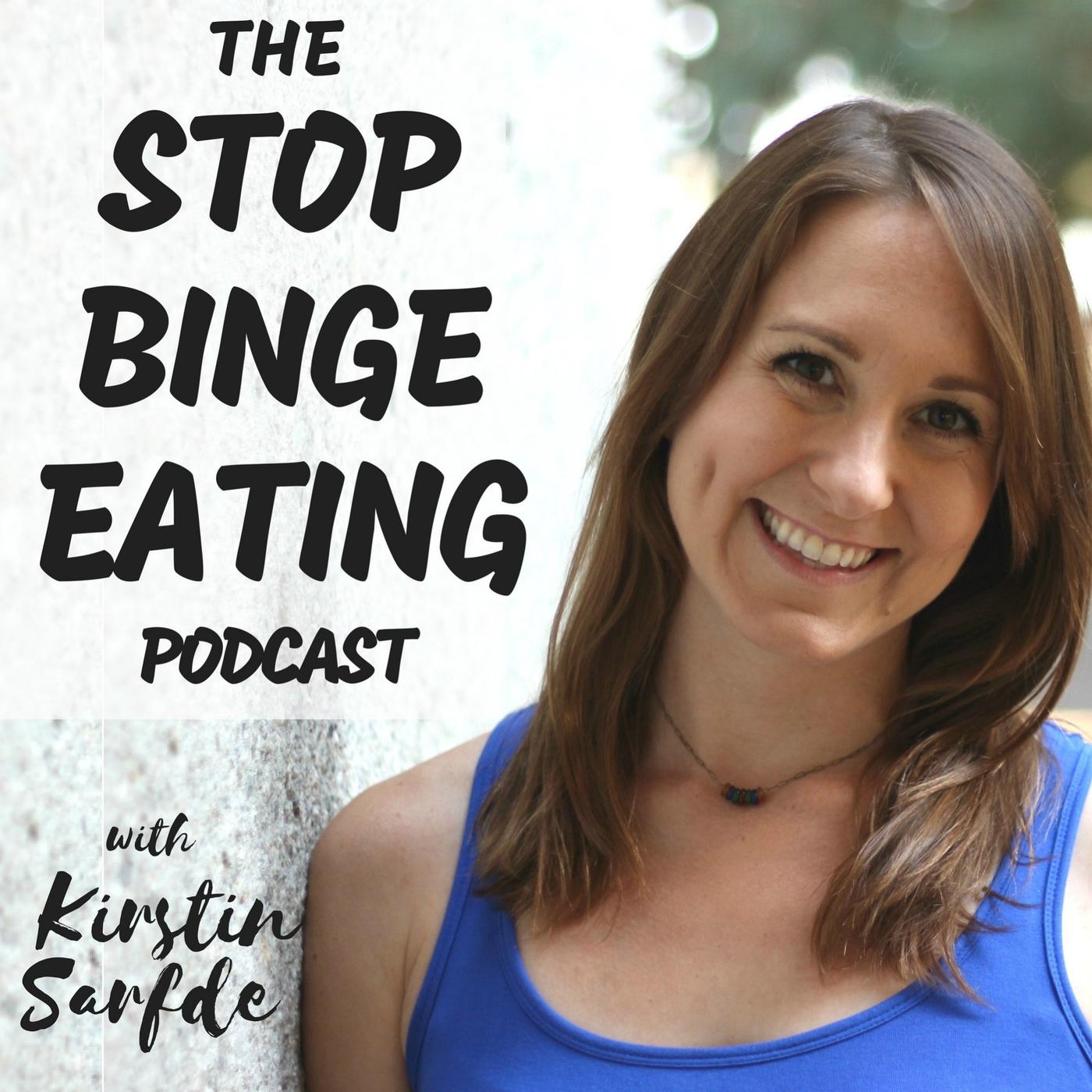 The Stop Binge Eating Podcast - Kirstin Sarfde | Listen Notes