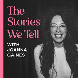 The Stories We Tell with Joanna Gaines