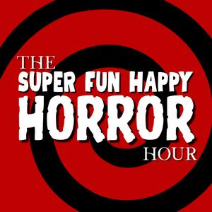 The Super Fun Happy Horror Hour