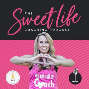 The Sweet Life Coaching Podcast