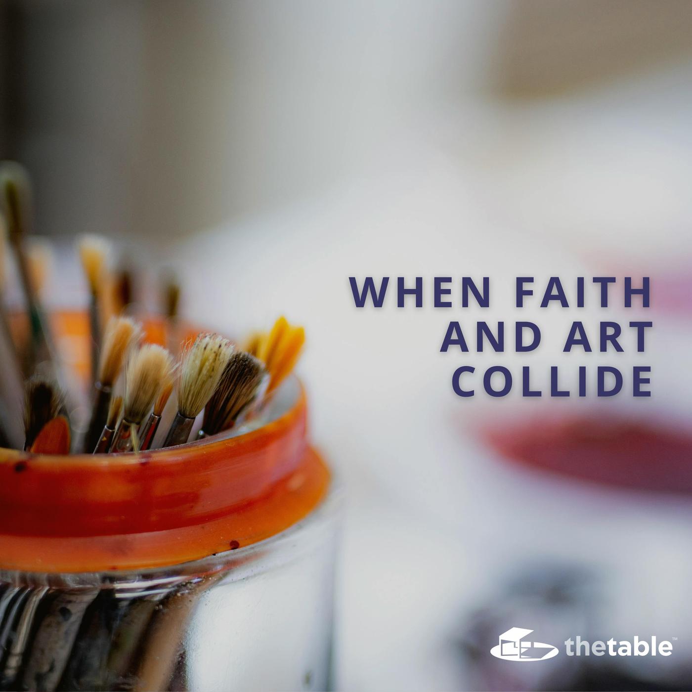 When Faith and Art Collide - The Table Podcast | Listen Notes