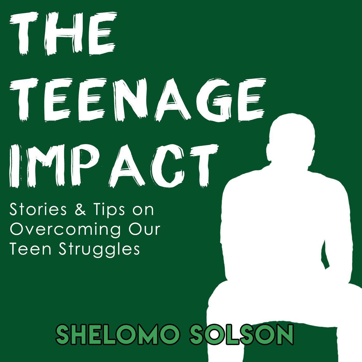 The Teenage Impact (podcast) - Shelomo Solson | Listen Notes